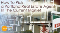 How To Pick A Portland Real Estate Agent In The Current Market