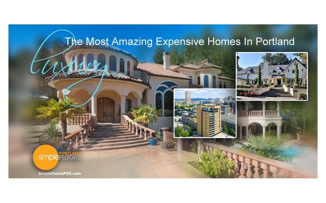 The Most Amazing Expensive Homes In Portland