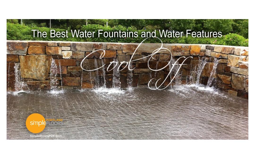 Cool off in the best Portland Area Water Fountains and Water Features in PDX