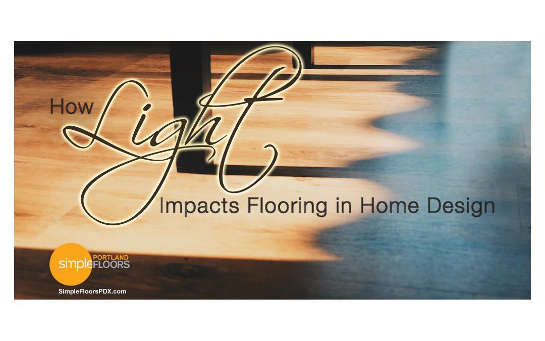 How Light Impacts Flooring In Home Design