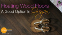 Floating Wood Floors, A Good Option In Oregon