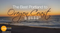 The Best Portland To Oregon Coast Trip