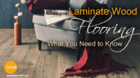 Laminate Wood Flooring – What You Need To Know