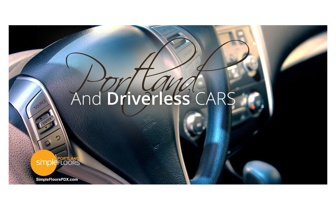 Portland And Driverless Cars – Are You Ready?
