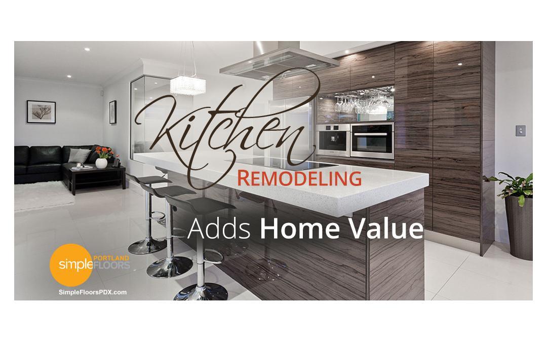 Remodeling Your Kitchen Adds Home Value