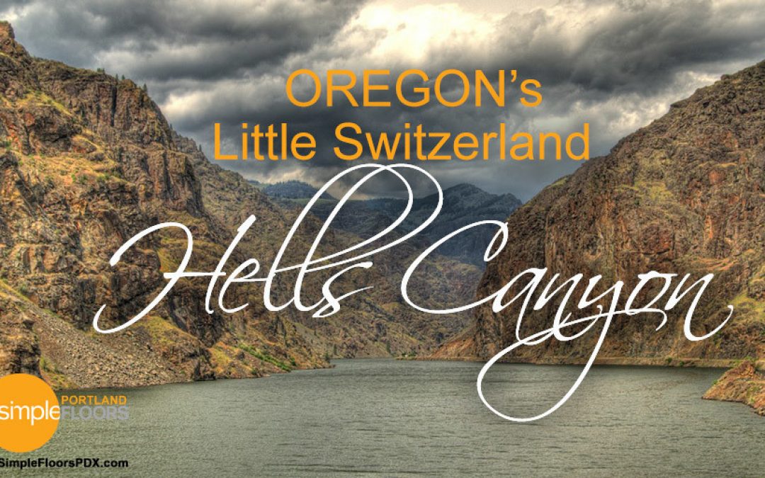 Oregon's Little Switzerland Hells Canyon is like our very own Swiss Alps in Eastern Oregon