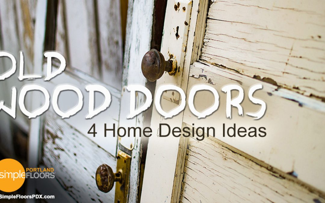 4 Home Design Ideas [Old Wood Doors]