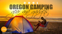 Best Oregon Camping Gear and Gadgets