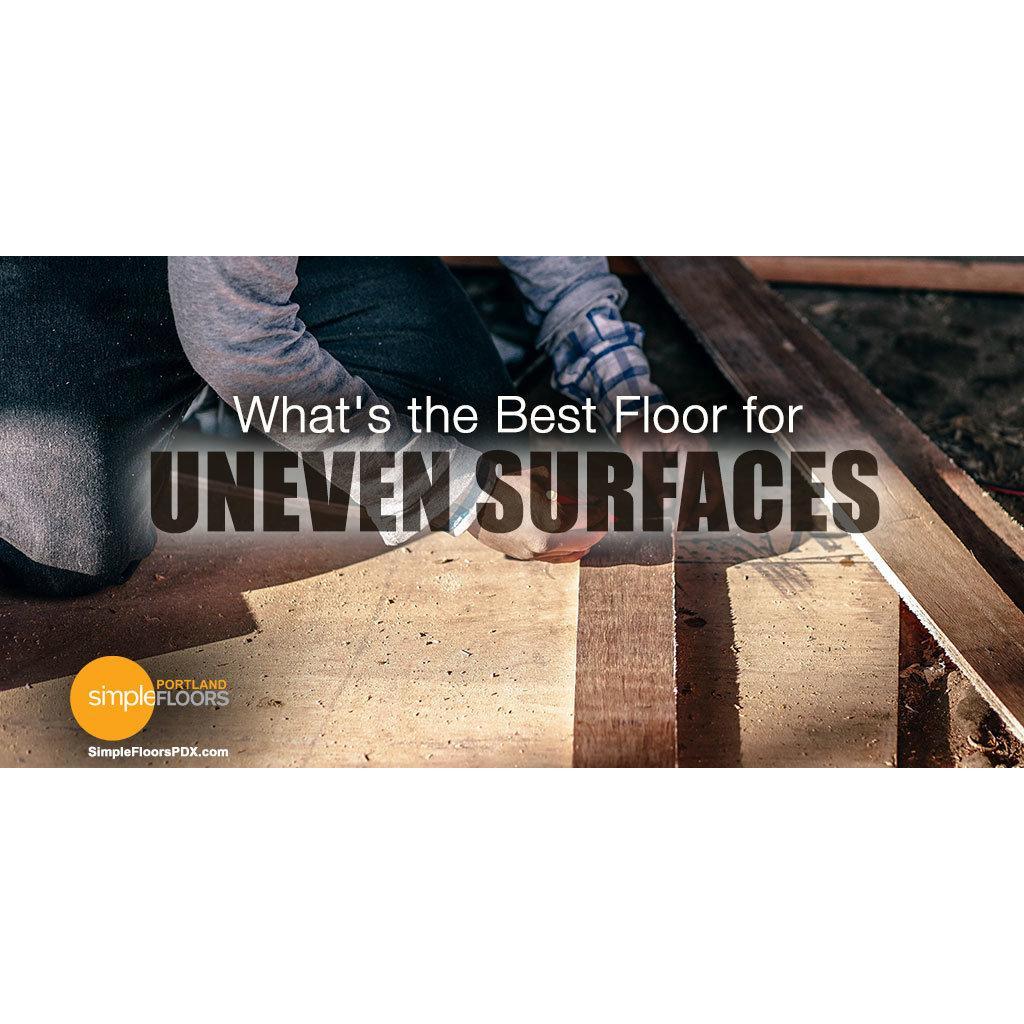 What's the best floor for uneven surfaces? Floating Floors