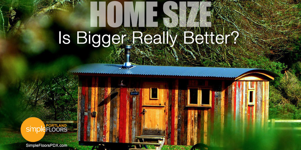 Home Size - Is big or tiny better?
