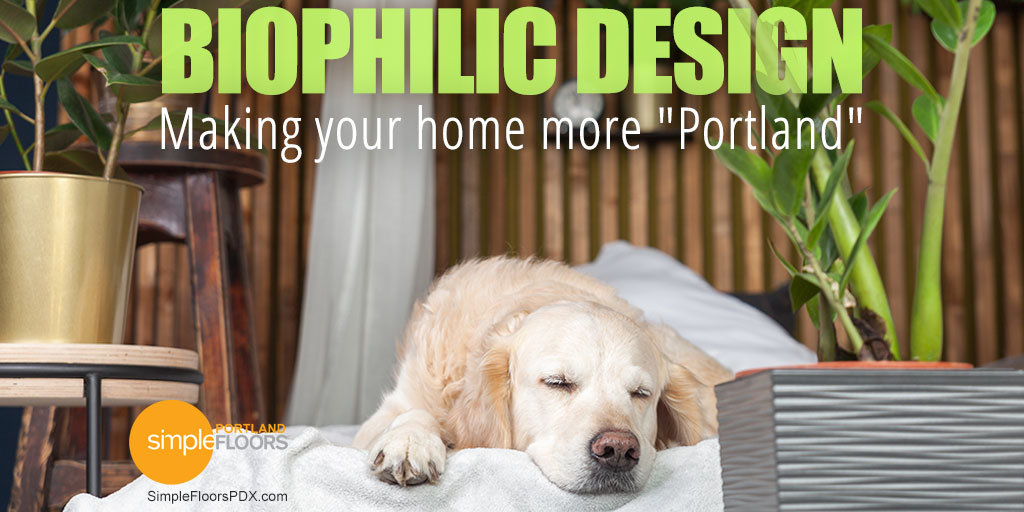 Make Your Home More Portland With Biophilic Design