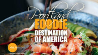 Portland – The “Foodie” Destination Of America