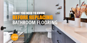 You Need To Know Before Replacing Bathroom Flooring