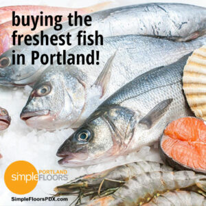 Buying fresh fish in Portland Oregon